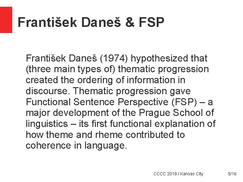 František Daneš & FSP František Daneš (1974) hypothesized that (three main types of) thematic