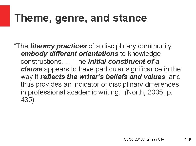 Theme, genre, and stance “The literacy practices of a disciplinary community embody different orientations