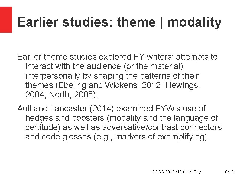 Earlier studies: theme | modality Earlier theme studies explored FY writers’ attempts to interact