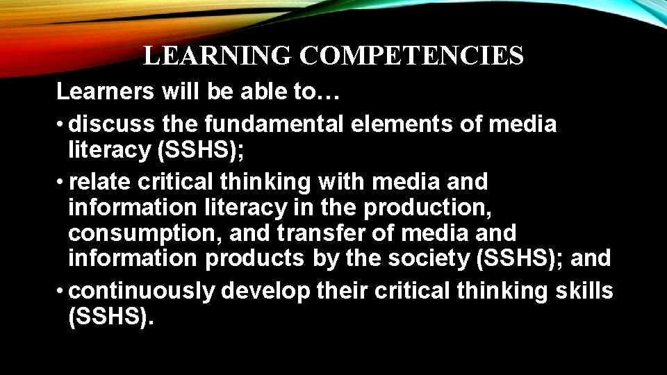 LEARNING COMPETENCIES Learners will be able to… • discuss the fundamental elements of media