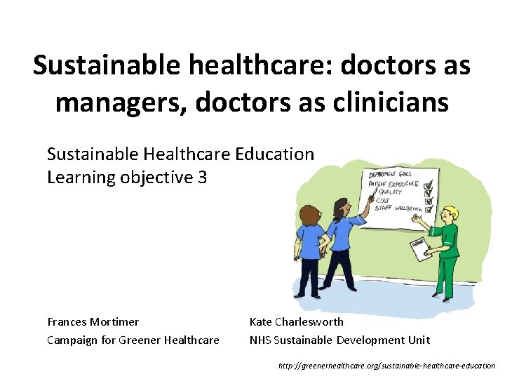 Sustainable healthcare: doctors as managers, doctors as clinicians Sustainable Healthcare Education Learning objective 3