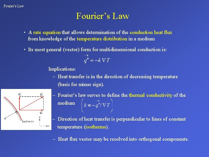 Fourier’s Law • A rate equation that allows determination of the conduction heat flux