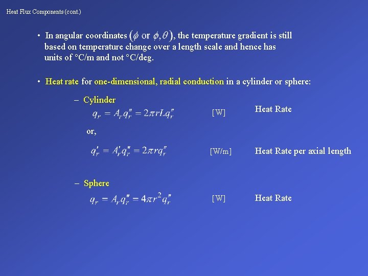 Heat Flux Components (cont. ) • In angular coordinates , the temperature gradient is