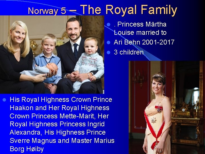 Norway 5 – The Royal Family. Princess Märtha Louise married to l Ari Behn