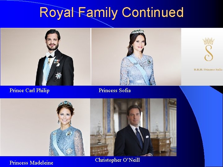 Royal Family Continued Prince Carl Philip Princess Madeleine Princess Sofia Christopher O’Neill 