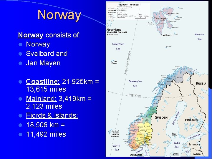 Norway consists of: l Norway l Svalbard and l Jan Mayen l l l