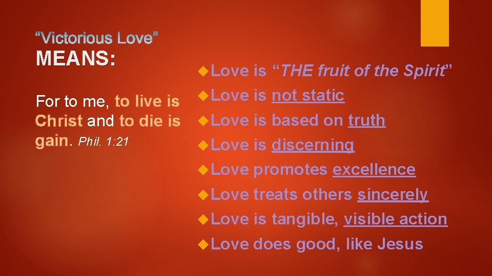 MEANS: Love is “THE fruit of the Spirit” For to me, to live is
