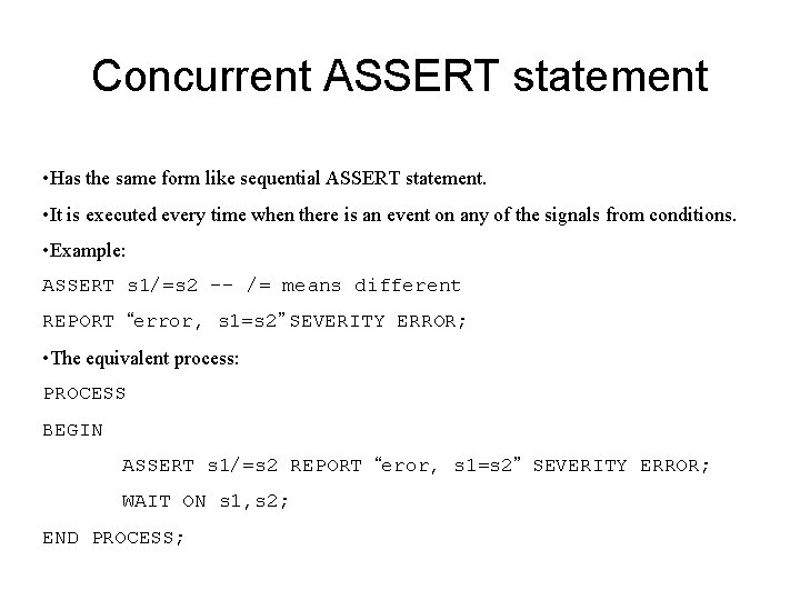 Concurrent ASSERT statement • Has the same form like sequential ASSERT statement. • It