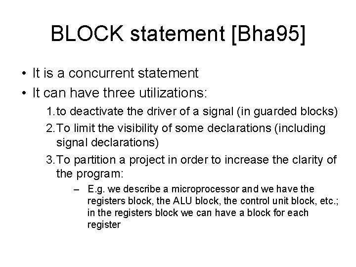 BLOCK statement [Bha 95] • It is a concurrent statement • It can have