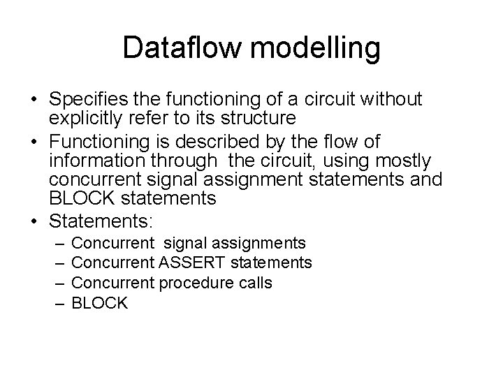 Dataflow modelling • Specifies the functioning of a circuit without explicitly refer to its