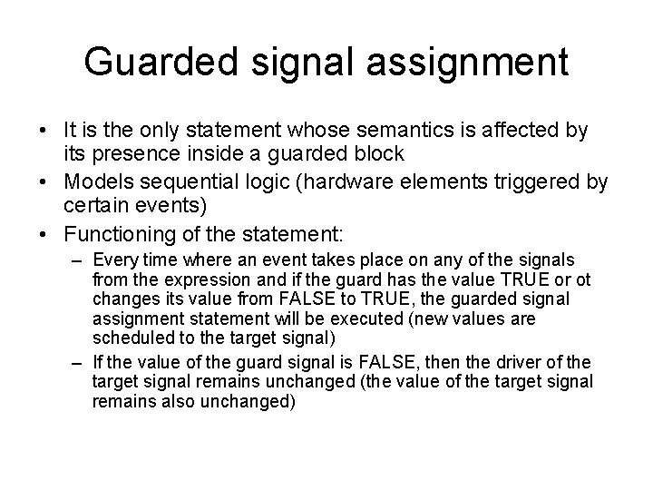 Guarded signal assignment • It is the only statement whose semantics is affected by