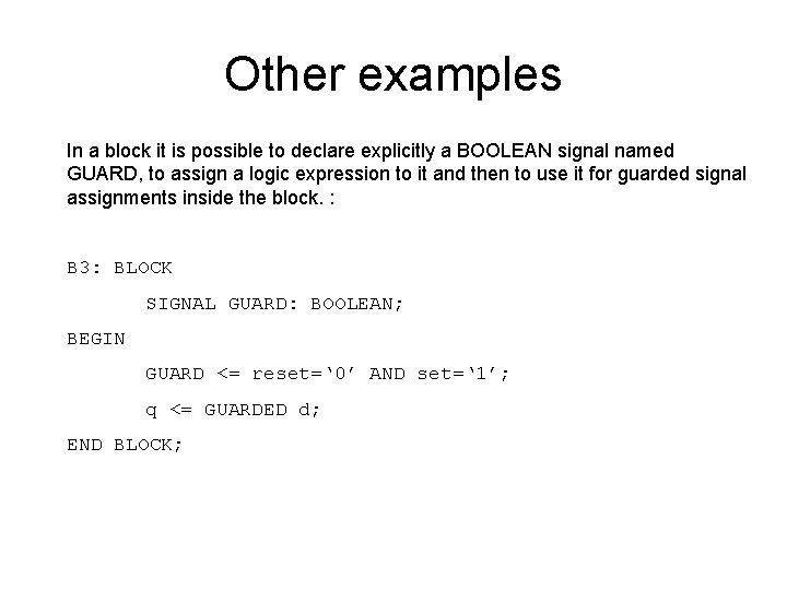 Other examples In a block it is possible to declare explicitly a BOOLEAN signal