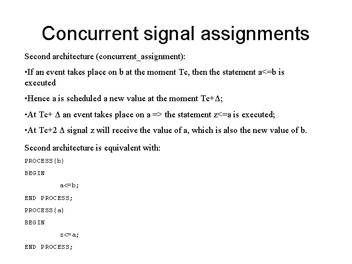 Concurrent signal assignments Second architecture (concurrent_assignment): • If an event takes place on b