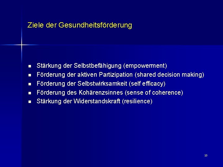 Ziele der Gesundheitsförderung n n n Stärkung der Selbstbefähigung (empowerment) Förderung der aktiven Partizipation