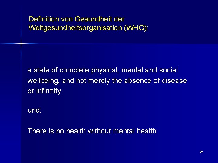 Definition von Gesundheit der Weltgesundheitsorganisation (WHO): a state of complete physical, mental and social