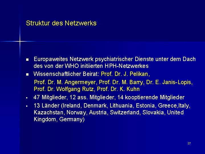 Struktur des Netzwerks n n § § Europaweites Netzwerk psychiatrischer Dienste unter dem Dach