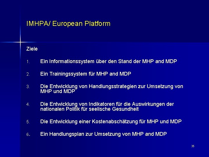 IMHPA/ European Platform Ziele 1. Ein Informationssystem über den Stand der MHP and MDP