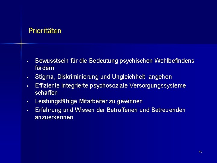 Prioritäten § § § Bewusstsein für die Bedeutung psychischen Wohlbefindens fördern Stigma, Diskriminierung und