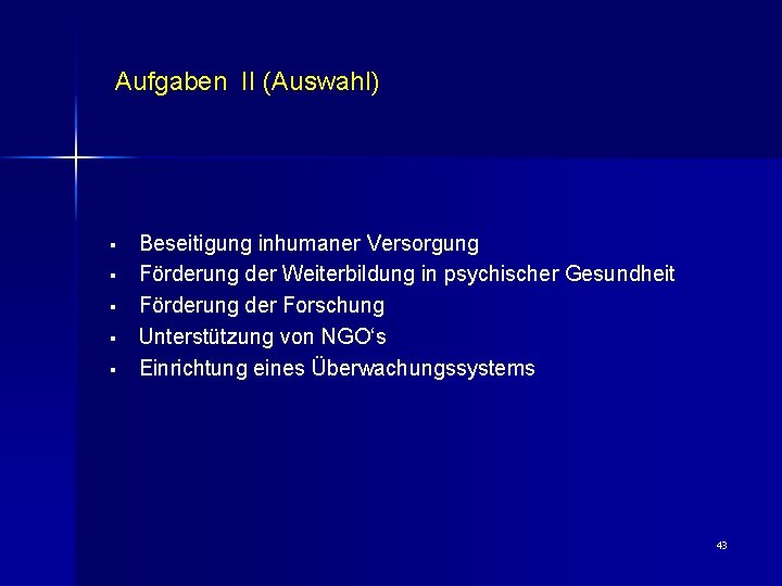 Aufgaben II (Auswahl) § § § Beseitigung inhumaner Versorgung Förderung der Weiterbildung in psychischer