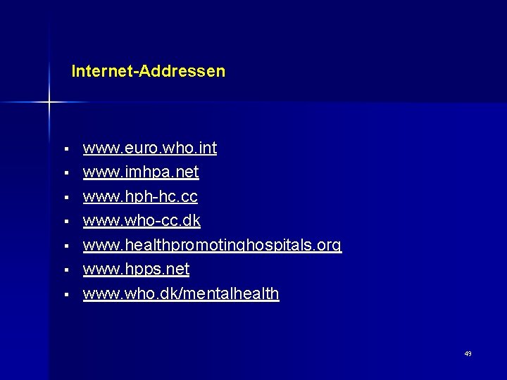 Internet-Addressen § § § § www. euro. who. int www. imhpa. net www. hph-hc.