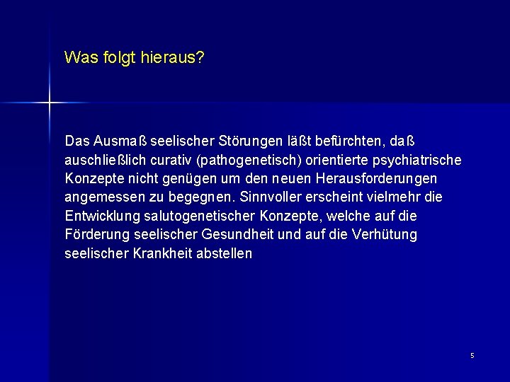 Was folgt hieraus? Das Ausmaß seelischer Störungen läßt befürchten, daß auschließlich curativ (pathogenetisch) orientierte