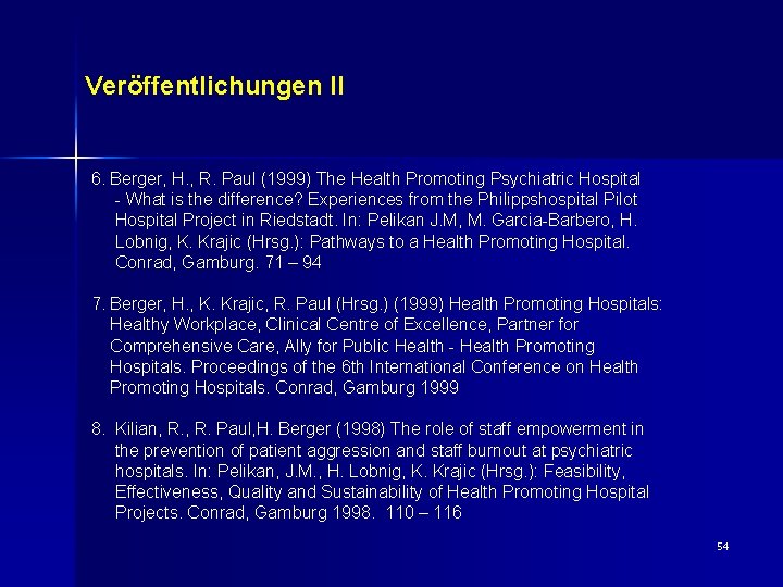 Veröffentlichungen II 6. Berger, H. , R. Paul (1999) The Health Promoting Psychiatric Hospital