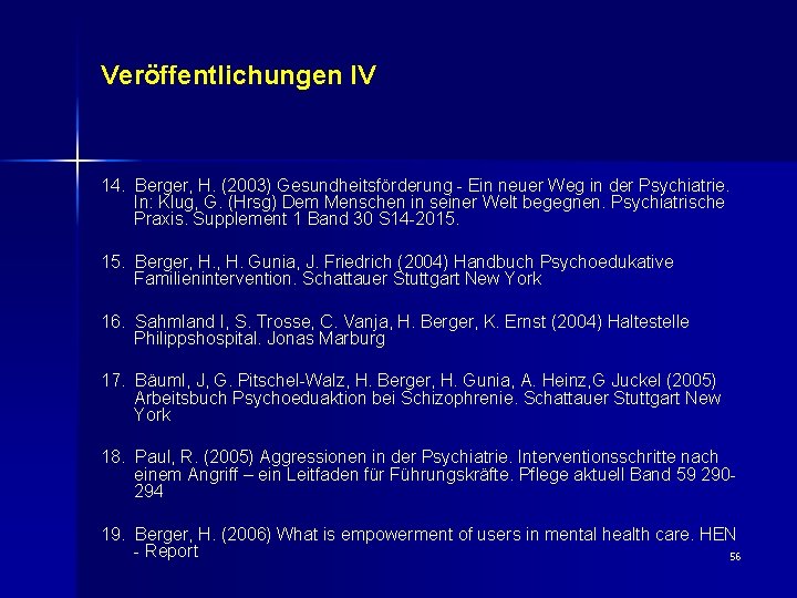 Veröffentlichungen IV 14. Berger, H. (2003) Gesundheitsförderung - Ein neuer Weg in der Psychiatrie.