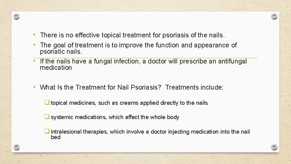  • There is no effective topical treatment for psoriasis of the nails. •