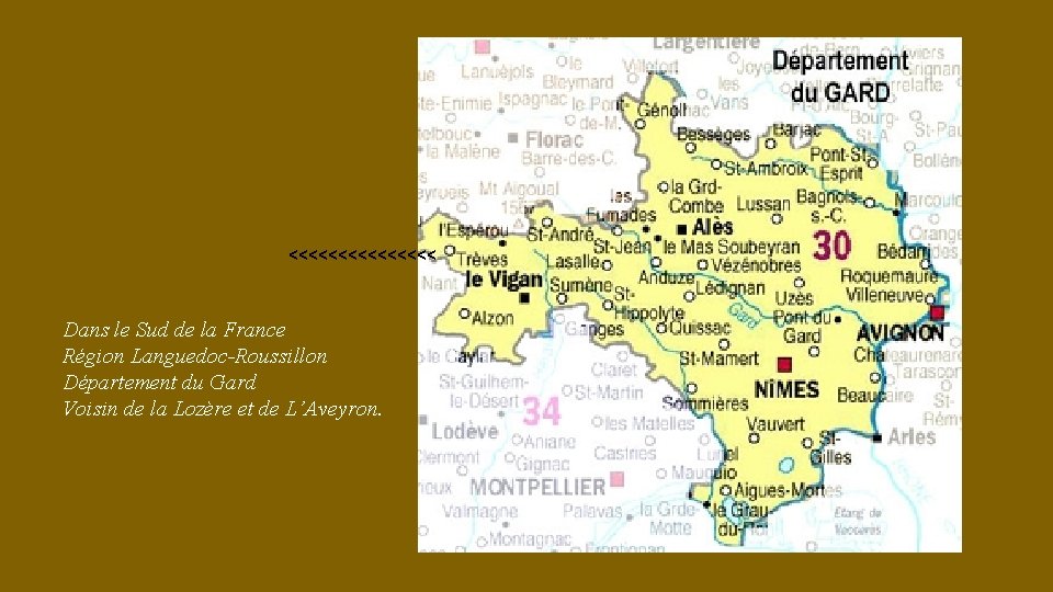 <<<<<<<< Dans le Sud de la France Région Languedoc-Roussillon Département du Gard Voisin de