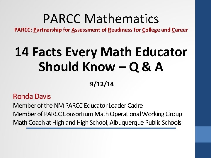 PARCC Mathematics PARCC: Partnership for Assessment of Readiness for College and Career 14 Facts