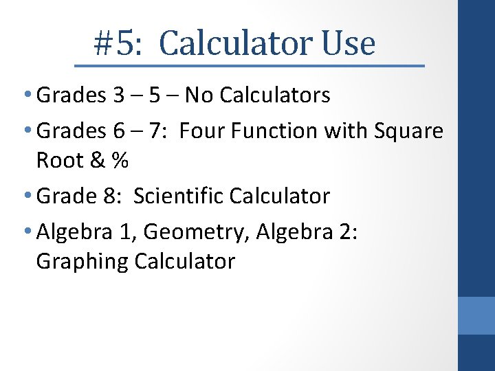 #5: Calculator Use • Grades 3 – 5 – No Calculators • Grades 6