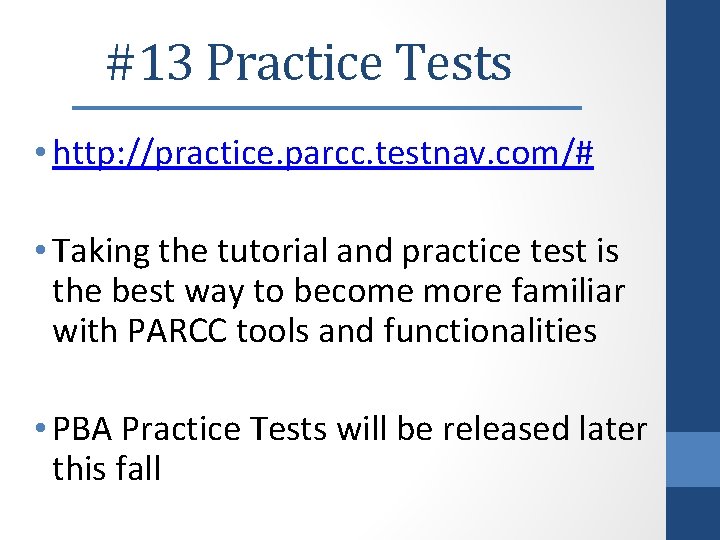 #13 Practice Tests • http: //practice. parcc. testnav. com/# • Taking the tutorial and