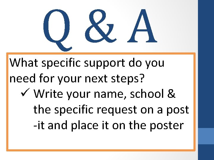 Q&A What specific support do you need for your next steps? ü Write your