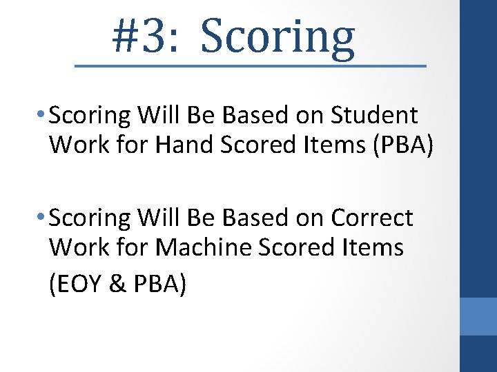 #3: Scoring • Scoring Will Be Based on Student Work for Hand Scored Items