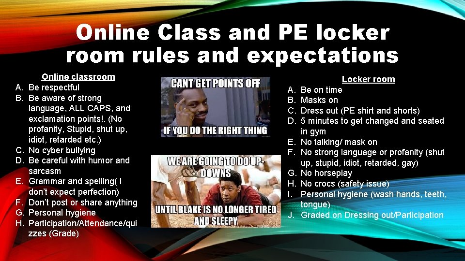 Online Class and PE locker room rules and expectations A. B. C. D. E.