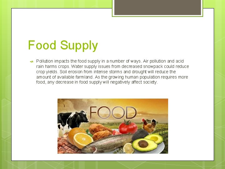 Food Supply Pollution impacts the food supply in a number of ways. Air pollution