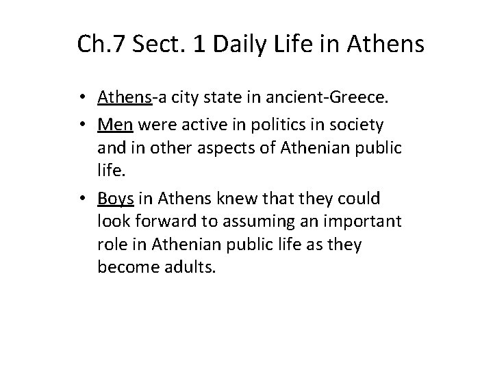 Ch. 7 Sect. 1 Daily Life in Athens • Athens-a city state in ancient-Greece.