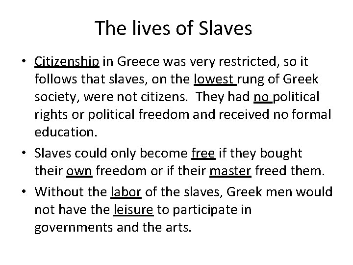 The lives of Slaves • Citizenship in Greece was very restricted, so it follows