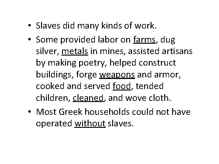  • Slaves did many kinds of work. • Some provided labor on farms,