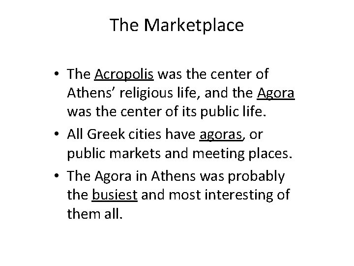 The Marketplace • The Acropolis was the center of Athens’ religious life, and the