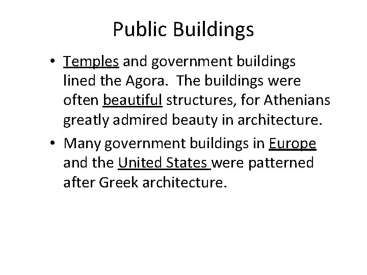 Public Buildings • Temples and government buildings lined the Agora. The buildings were often