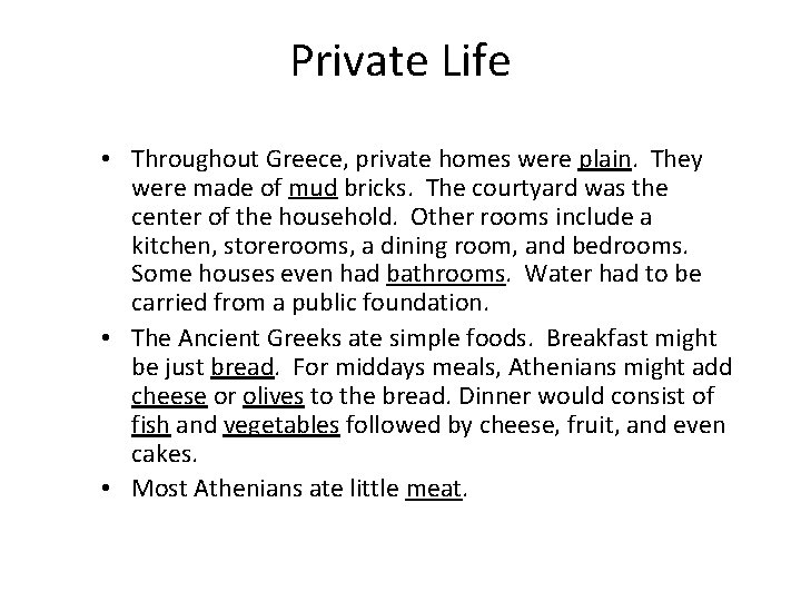 Private Life • Throughout Greece, private homes were plain. They were made of mud