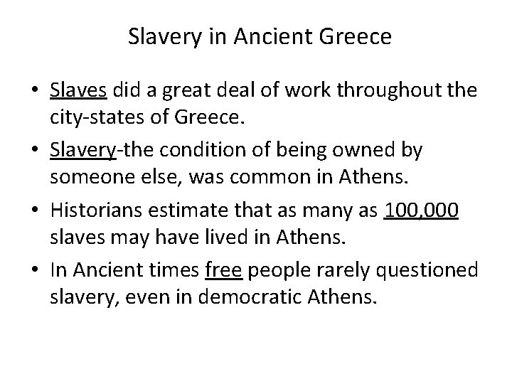 Slavery in Ancient Greece • Slaves did a great deal of work throughout the