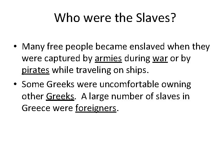 Who were the Slaves? • Many free people became enslaved when they were captured