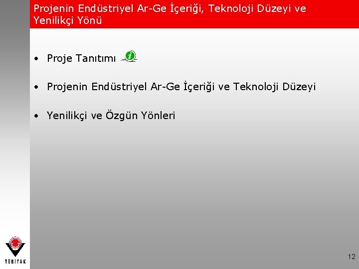 Projenin Endüstriyel Ar-Ge İçeriği, Teknoloji Düzeyi ve Yenilikçi Yönü • Proje Tanıtımı • Projenin