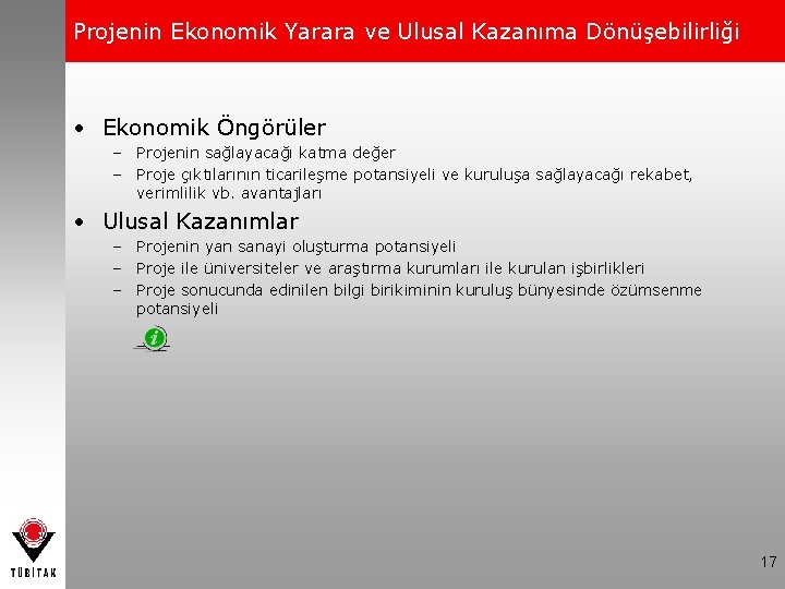 Projenin Ekonomik Yarara ve Ulusal Kazanıma Dönüşebilirliği • Ekonomik Öngörüler – Projenin sağlayacağı katma