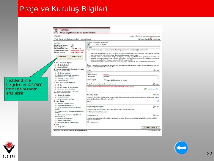 Proje ve Kuruluş Bilgileri Yetkilendirme belgeleri ve AGY 600 formuna buradan erişilebilir 32 