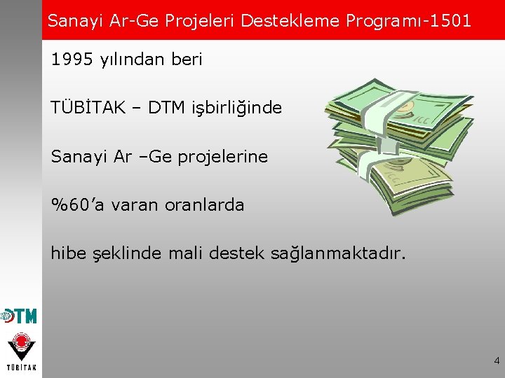 Sanayi Ar-Ge Projeleri Destekleme Programı-1501 1995 yılından beri TÜBİTAK – DTM işbirliğinde Sanayi Ar