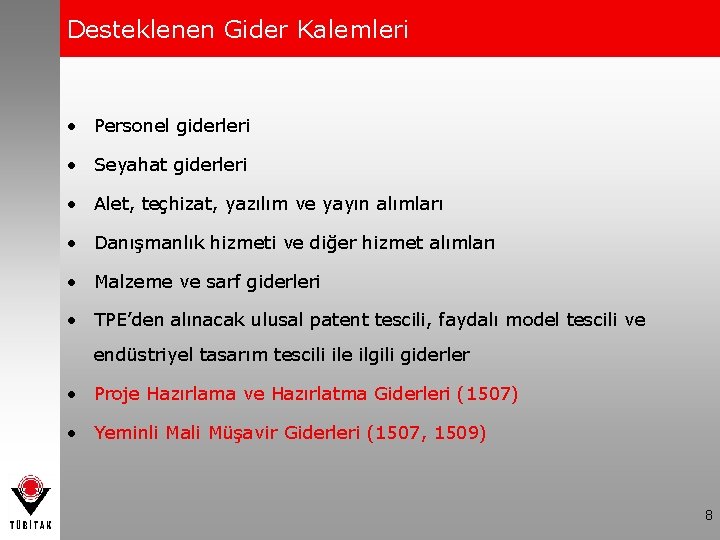 Desteklenen Gider Kalemleri • Personel giderleri • Seyahat giderleri • Alet, teçhizat, yazılım ve