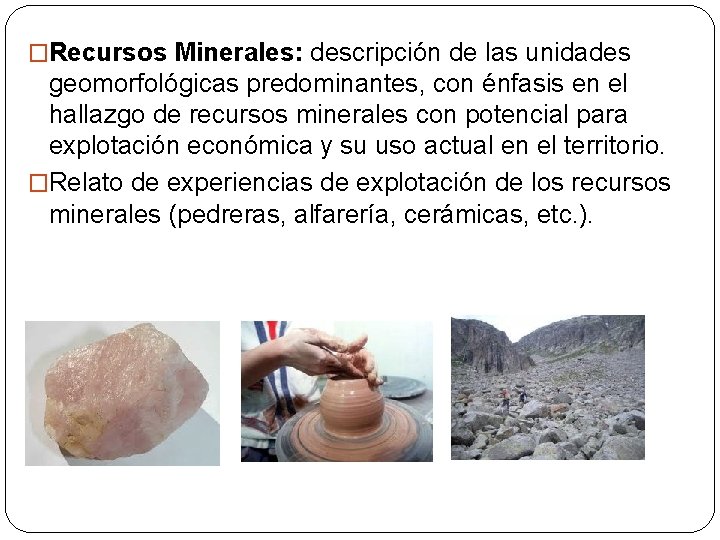 �Recursos Minerales: descripción de las unidades geomorfológicas predominantes, con énfasis en el hallazgo de